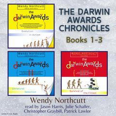 The Darwin Awards Chronicles, Books 1 -3 Audibook, by Wendy Northcutt