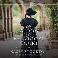 The Widow of Falbrooke Court Audiobook, by Kasey Stockton