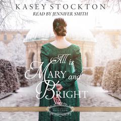 All is Mary and Bright Audiobook, by Kasey Stockton