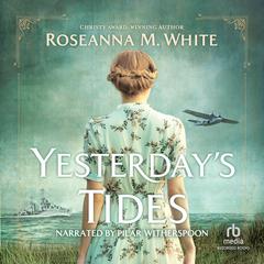 Yesterdays Tides Audiobook, by Roseanna M. White