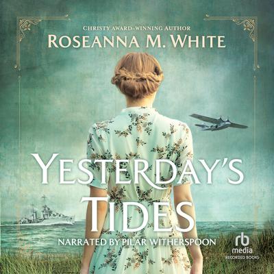 Yesterday's Tides Audiobook, by Roseanna M. White