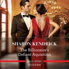 The Billionaires Defiant Acquisition Audiobook, by Sharon Kendrick