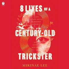 8 Lives of a Century-Old Trickster: A Novel Audiobook, by Mirinae Lee