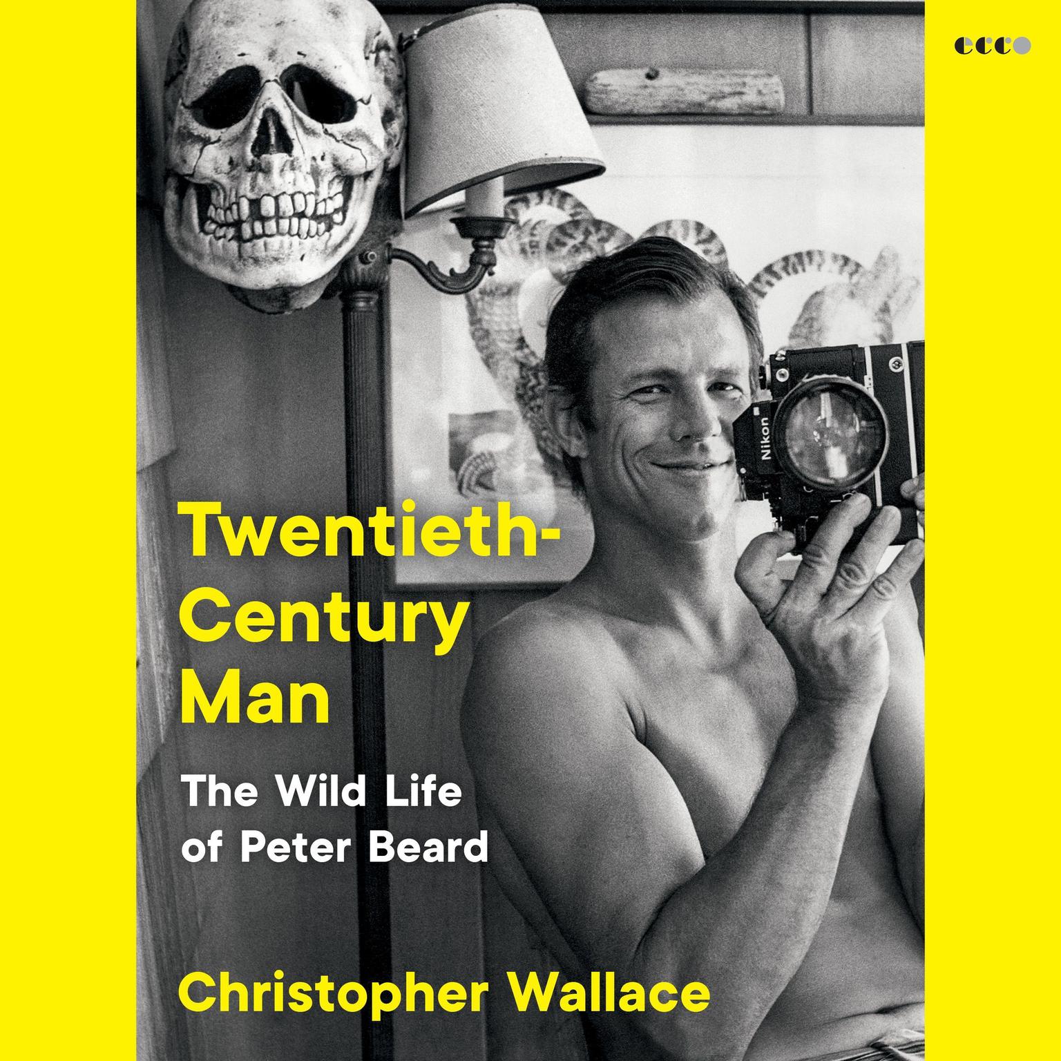 Twentieth-Century Man: The Wild Life of Peter Beard Audiobook, by Christopher Wallace