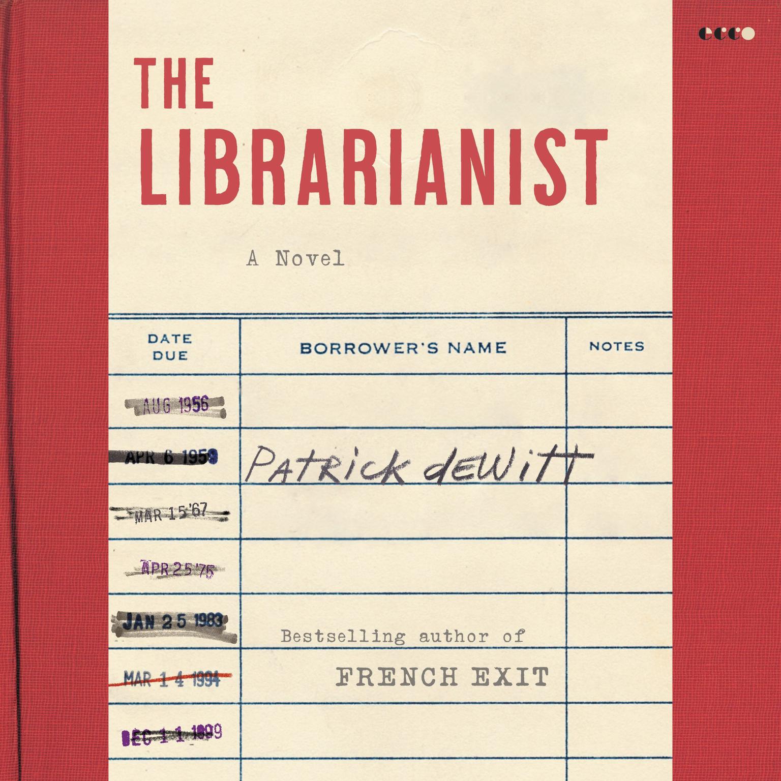 The Librarianist: A Novel Audiobook, by Patrick deWitt