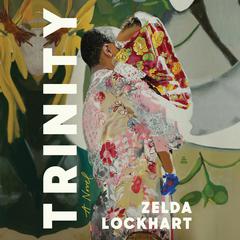 Trinity: A Novel Audiobook, by Zelda Lockhart