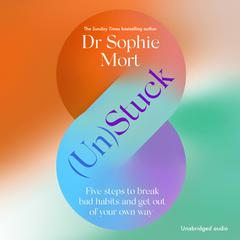 (Un)Stuck Audiobook, by Dr Sophie Mort