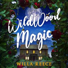 Wildwood Magic Audiobook, by Willa Reece