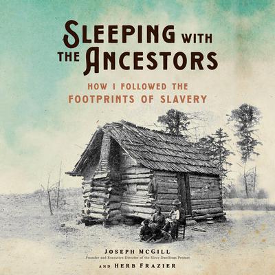 Sleeping with the Ancestors: How I Followed the Footprints of Slavery Audiobook, by Herb Frazier