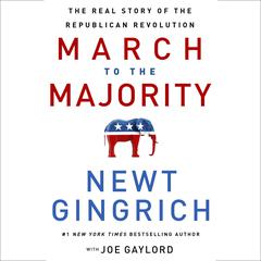 March to the Majority: The Real Story of the Republican Revolution Audiobook, by Newt Gingrich