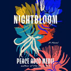 Nightbloom Audiobook, by Peace Adzo Medie