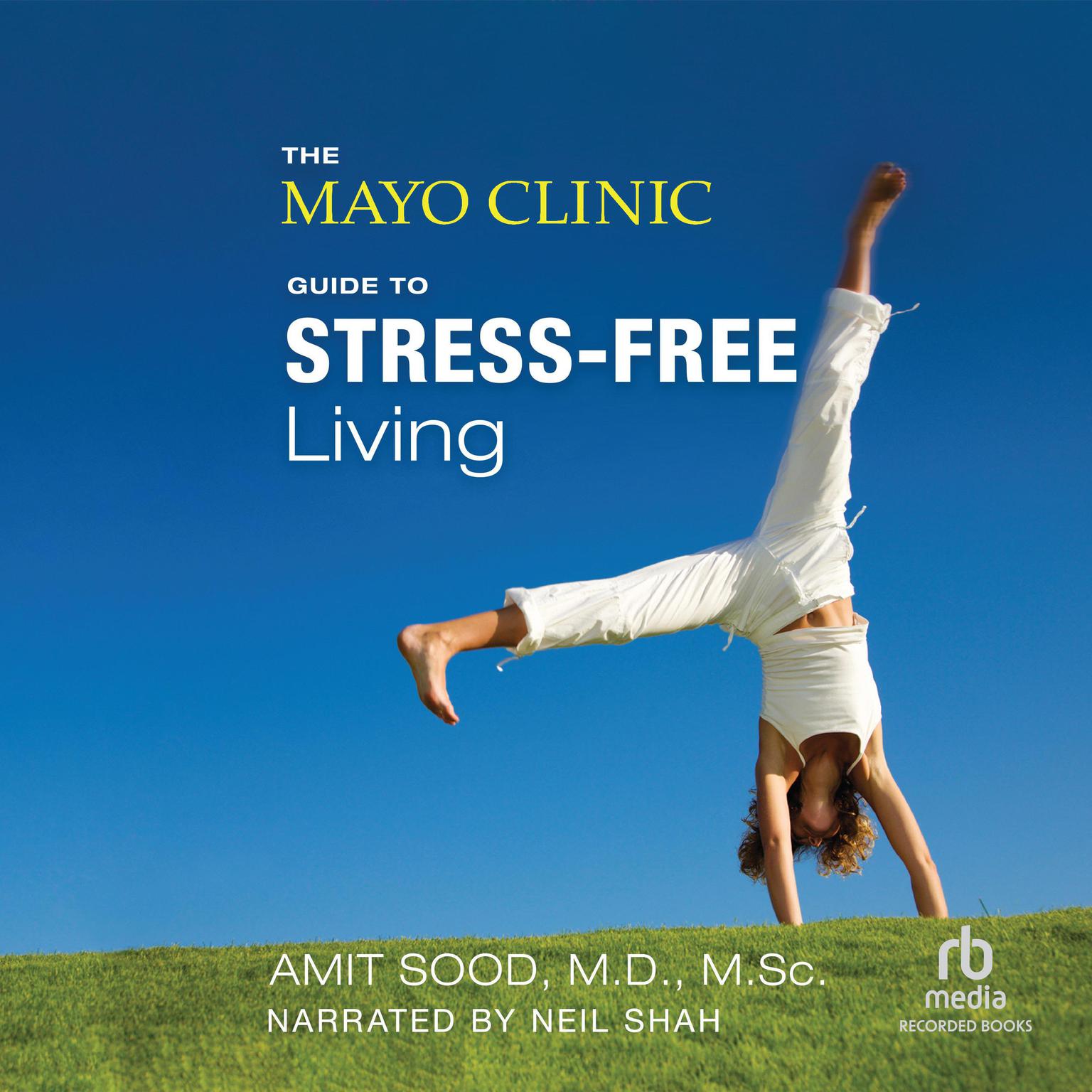 The Mayo Clinic Guide to Stress-Free Living Audiobook, by Mayo Clinic