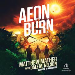 Aeon Burn Audiobook, by Matthew Mather