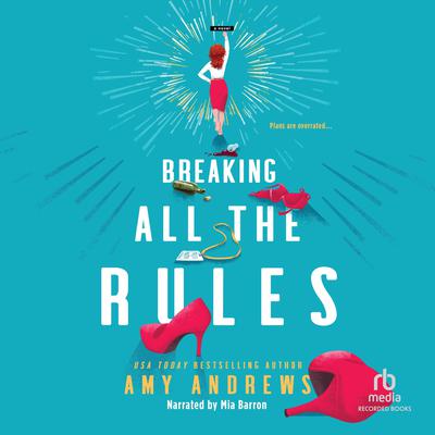 Breaking All the Rules Audiobook, by Amy Andrews