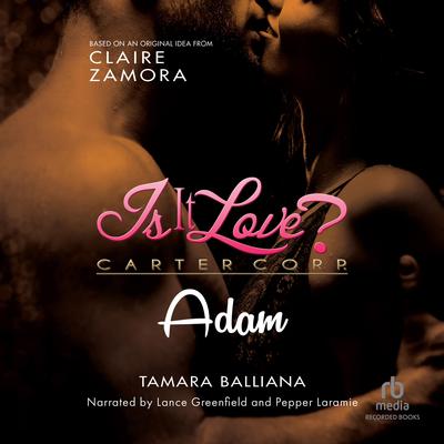 Is It Love? Carter Corp. Adam Audiobook, by Claire Zamora