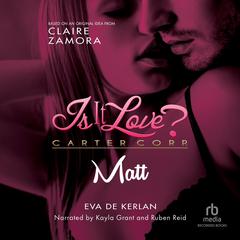 Is It Love? Carter Corp. Matt Audiobook, by Eva de Kerlan