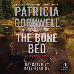 The Bone Bed Audiobook, by Patricia Cornwell