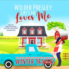 Wilder Presley Says He Loves Me Audiobook, by Winter Travers