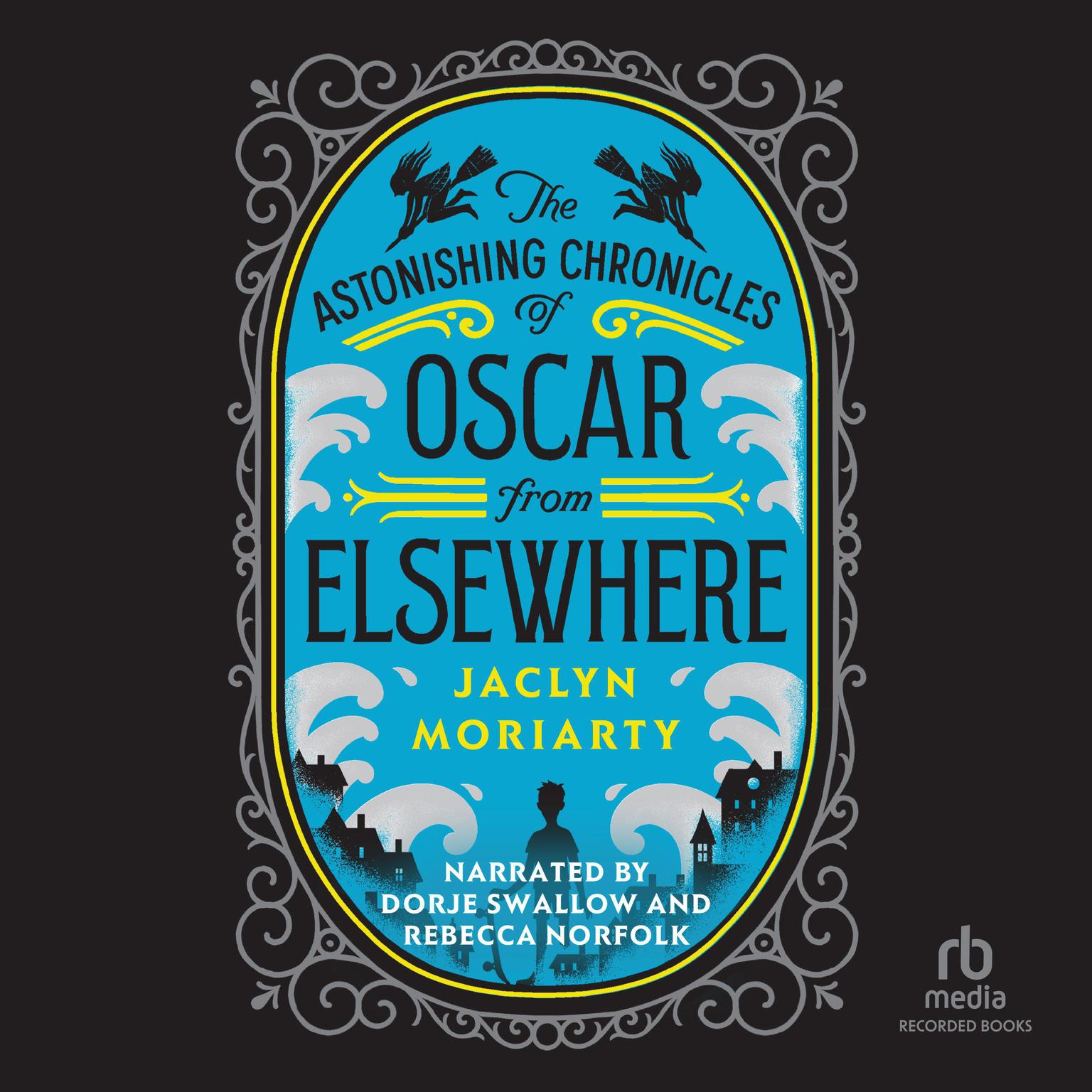 The Astonishing Chronicles of Oscar from Elsewhere Audiobook, by Jaclyn Moriarty