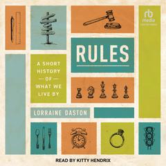 Rules: A Short History of What We Live By Audiobook, by 