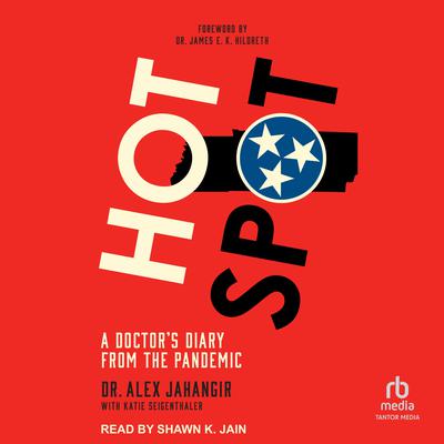 Hot Spot: A Doctors Diary From the Pandemic Audiobook, by Alex Jahangir