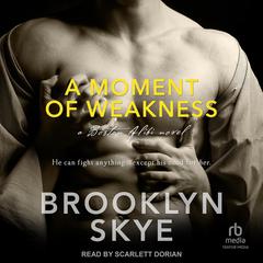 A Moment of Weakness Audiobook, by Brooklyn Skye