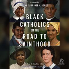 Black Catholics on the Road to Sainthood Audiobook, by Michael R. Heinlein