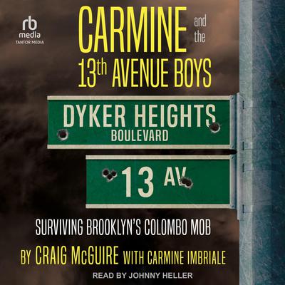 Carmine and the 13th Avenue Boys: Surviving Brooklyns Colombo Mob Audiobook, by Craig McGuire