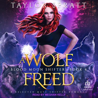 A Wolf Freed Audiobook, by Taylor Spratt