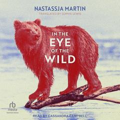 In the Eye of the Wild Audiobook, by Nastassja Martin