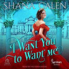 I Want You to Want Me Audiobook, by Shana Galen