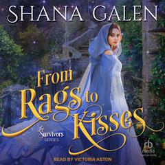 From Rags to Kisses Audiobook, by Shana Galen