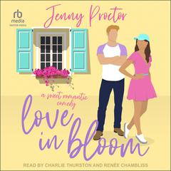 Love In Bloom: A Sweet Romantic Comedy Audiobook, by Jenny Proctor