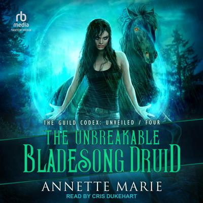 The Unbreakable Bladesong Druid Audiobook, by Annette Marie