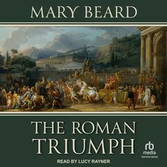 The Roman Triumph Audiobook, by Mary Beard