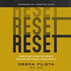 Reset: Powerful Habits to Own Your Thoughts, Understand Your Feelings, and Change Your Life Audiobook, by Debra Fileta