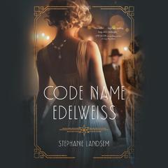 Code Name Edelweiss Audiobook, by Stephanie Landsem