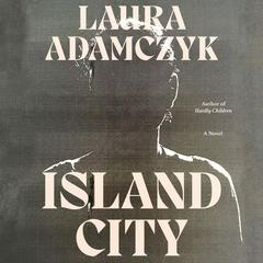 Island City Audiobook, by Laura Adamczyk