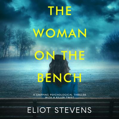 The Woman on the Bench Audiobook, by Eliot Stevens