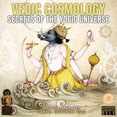 Vedic Cosmology Audiobook, by Prana Govinda Das