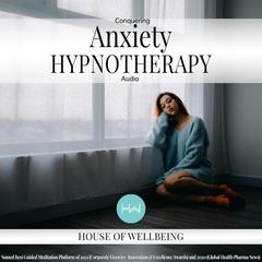 Conquering Anxiety Hypnotherapy Audio Audiobook, by Natasha Taylor