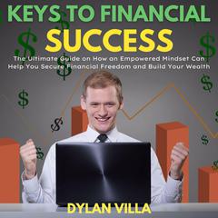 Keys to Financial Success Audiobook, by Dylan Villa