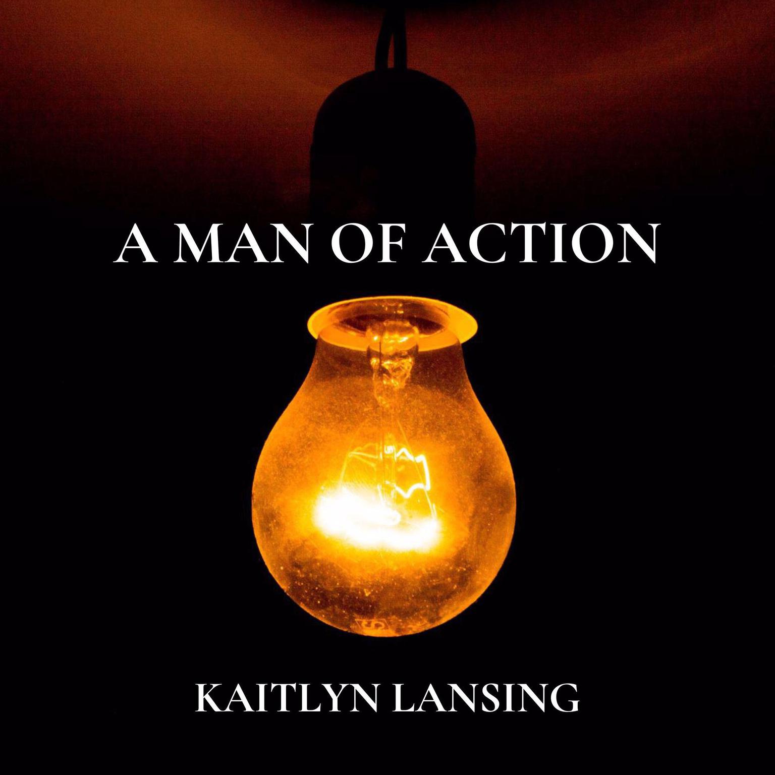 A Man of Action Audiobook, by Kaitlyn Lansing
