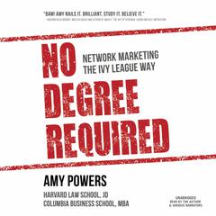No Degree Required: Network Marketing the Ivy League Way Audiobook, by Amy Powers