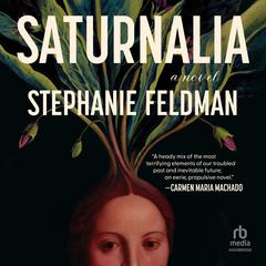 Saturnalia: A Novel Audiobook, by Stephanie Feldman