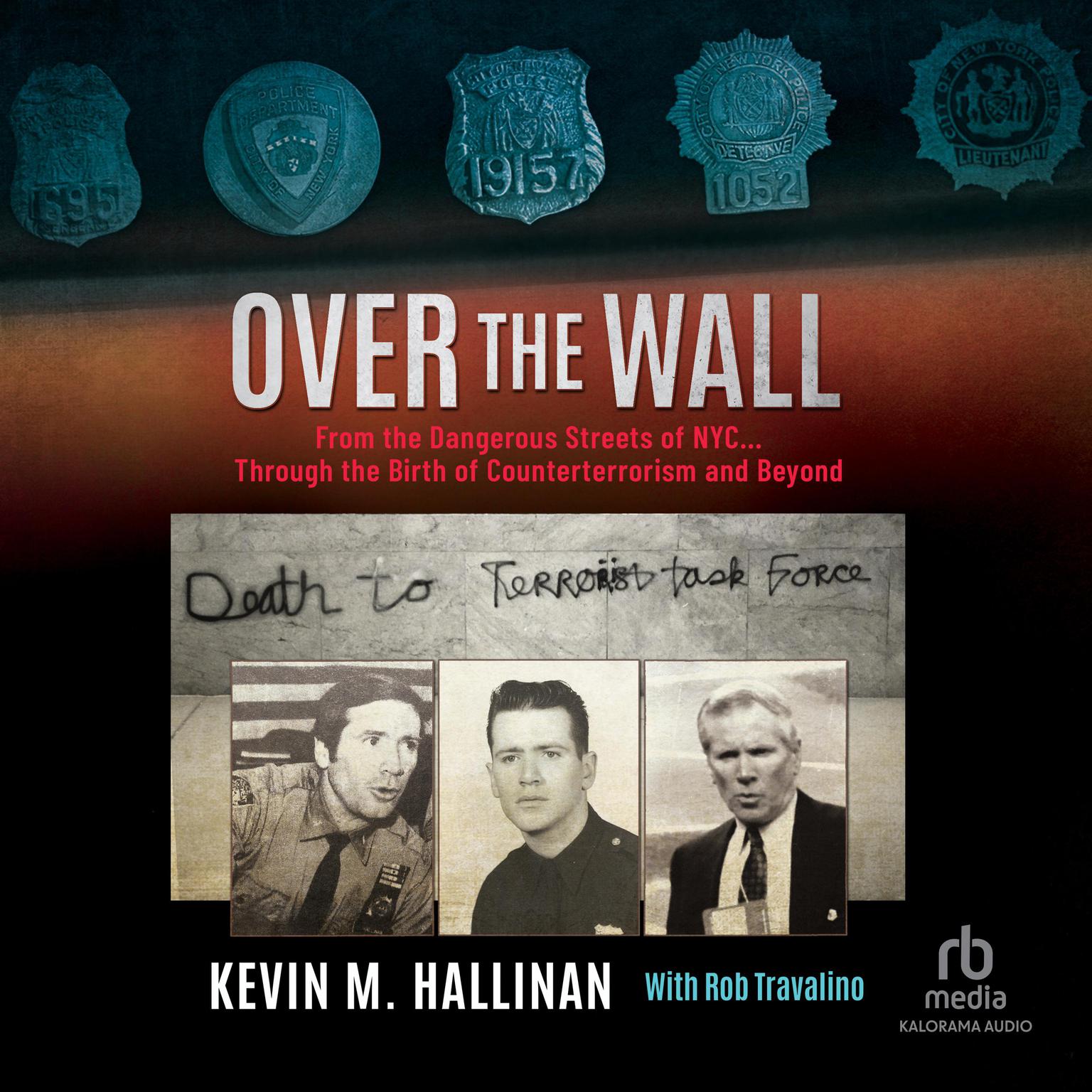 Over the Wall: From the Dangerous Streets of NYC…Through the Birth of Counterterrorism and Beyond Audiobook, by Kevin M. Hallinan