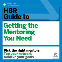 HBR Guide to Getting the Mentoring You Need Audiobook, by 