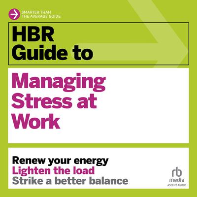 HBR Guide to Managing Stress at Work Audiobook, by Harvard Business Review