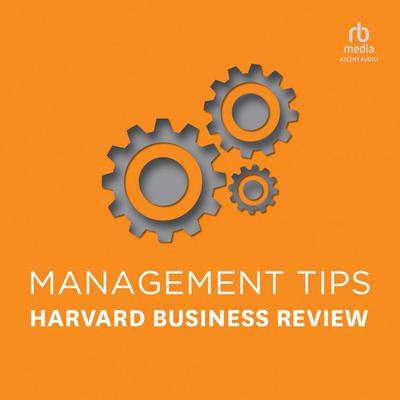 Management Tips: From Harvard Business Review Audiobook, by Harvard Business Review
