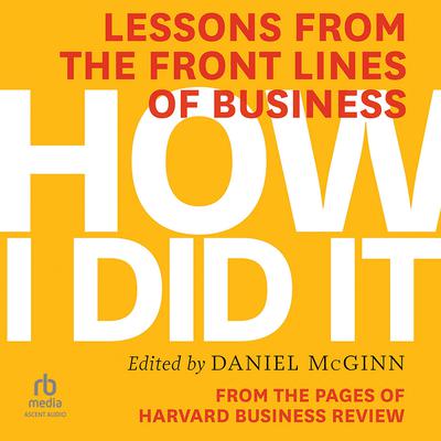 How I Did It: Lessons from the Front Lines of Business Audiobook, by Harvard Business Review